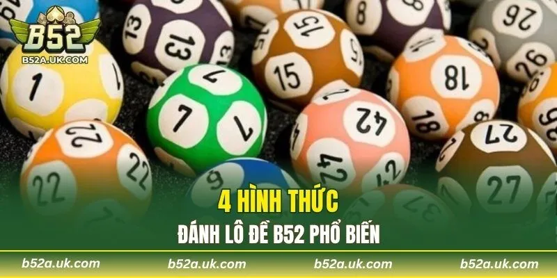 4 hình thức đánh lô đề B52 phổ biến