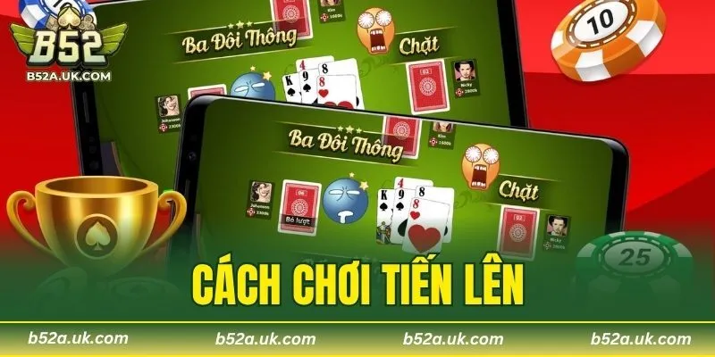 Cách Chơi Tiến Lên