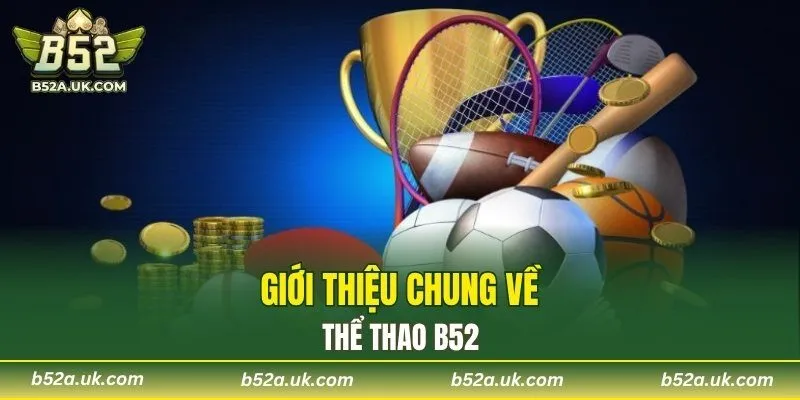 Giới thiệu chung về thể thao B52